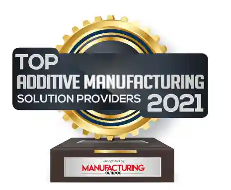 Top 10 Additive Manufacturing Solution Companies - 2021